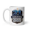 21 Years Of Being Fucking Awesome Mug – 21st Birthday Mug