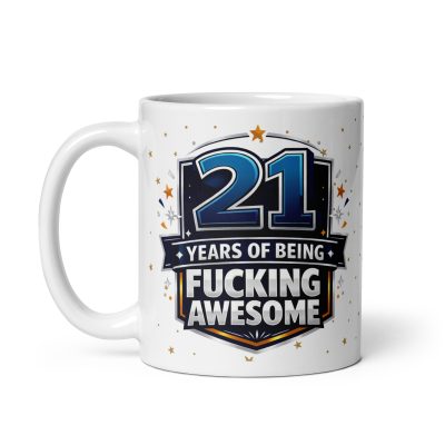 21 Years Of Being Fucking Awesome Mug – 21st Birthday Mug