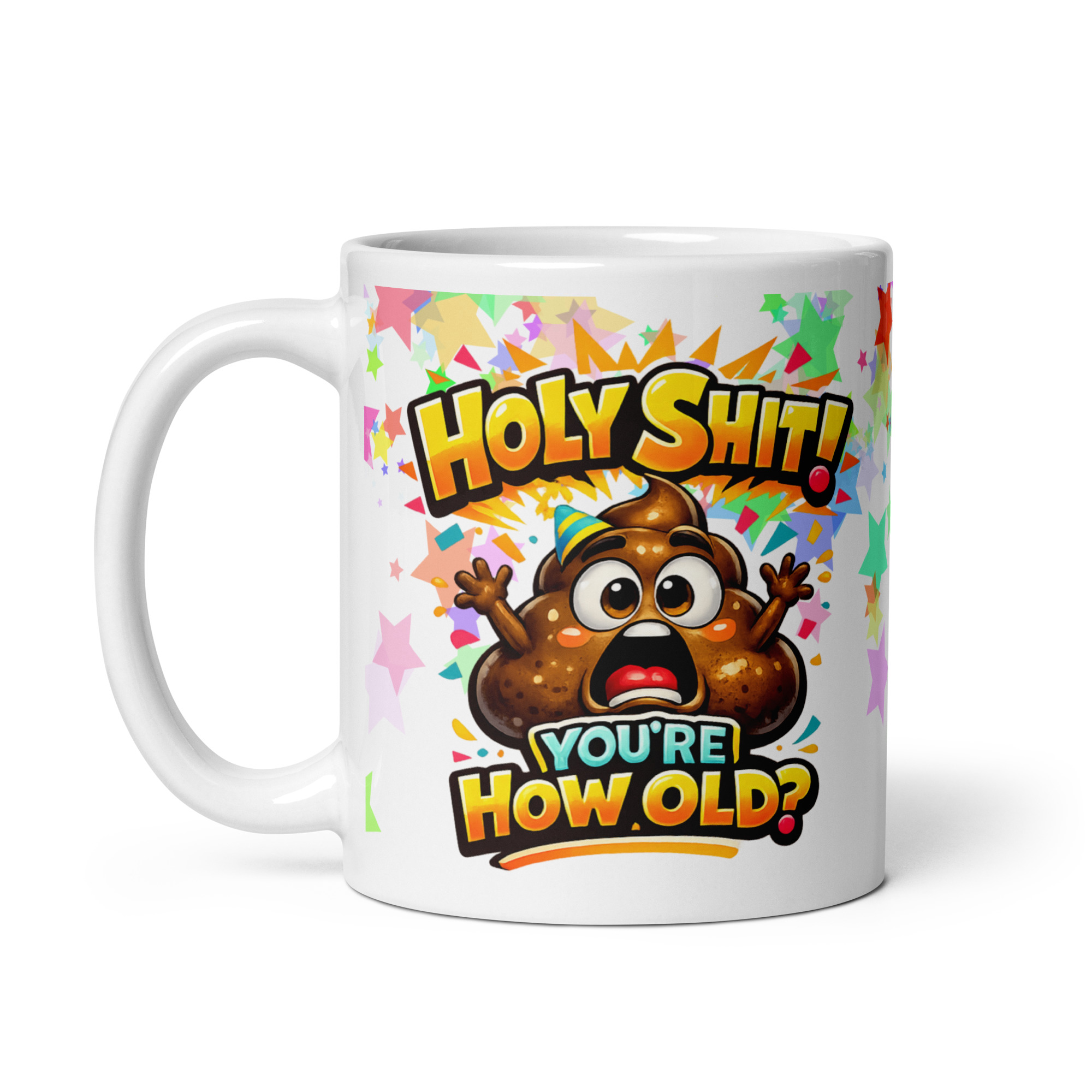 Holy Shit You’re How Old Funny Birthday Mug