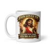 Jesus Loves You Everyone Else Thinks You’re A Cunt Mug