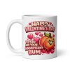 Happy Valentines Day To You Are Your Magnificent Bum mug