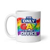 The Only Gay In The Office Mug Pride Funny Gift Mug