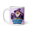 Fanny Like A Wizards Sleeve Funny Gift Mug For Her