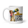 Funny Sarcastic Mugs For Her – Who The Fuck Asked You Mug