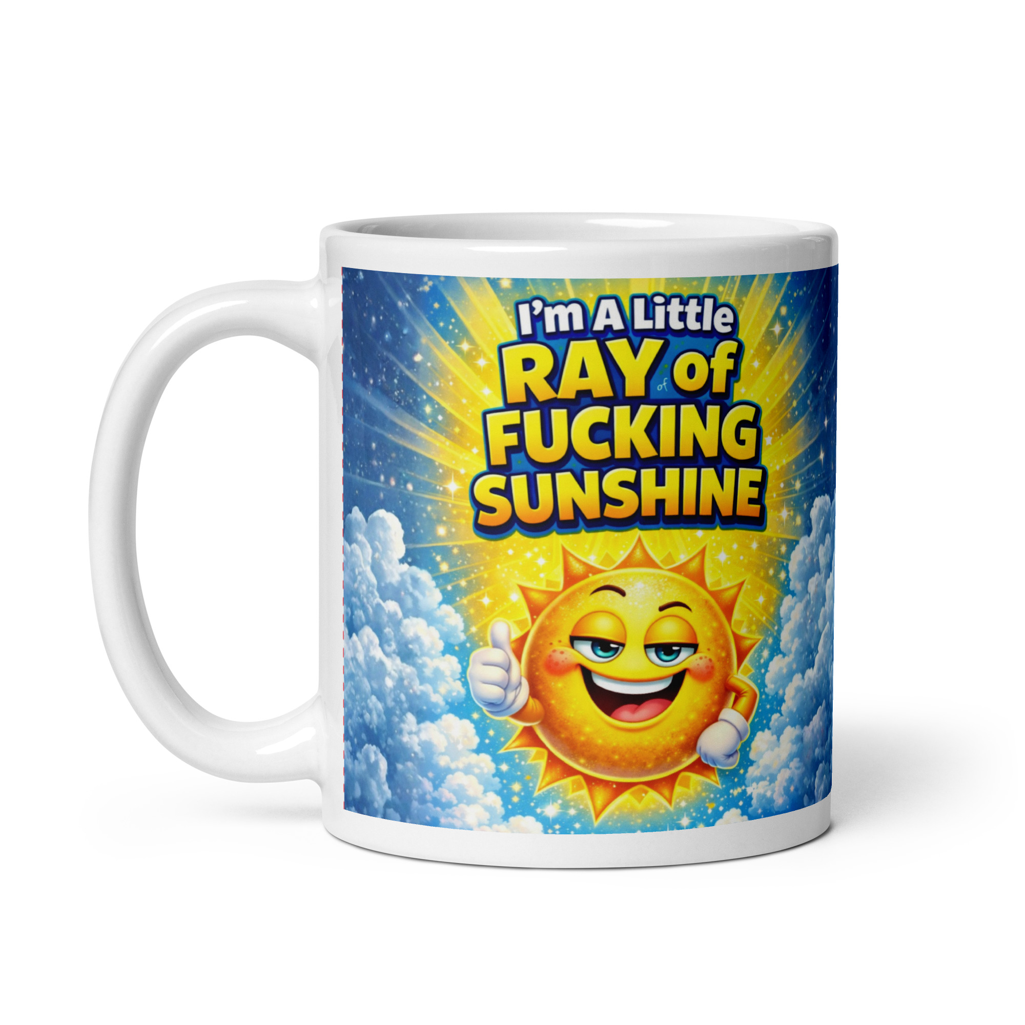 I’m A Little Ray Of Fucking Sunshine Funny Motivational Mug
