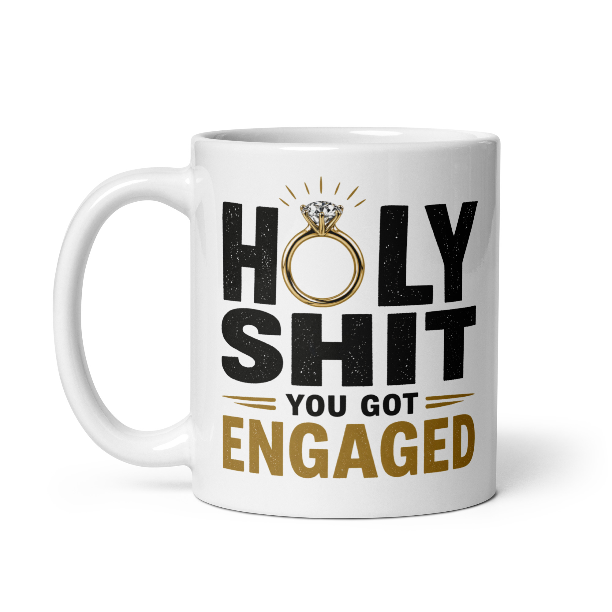 Funny Engagement Mug Gift Holy Shit You Got Engaged
