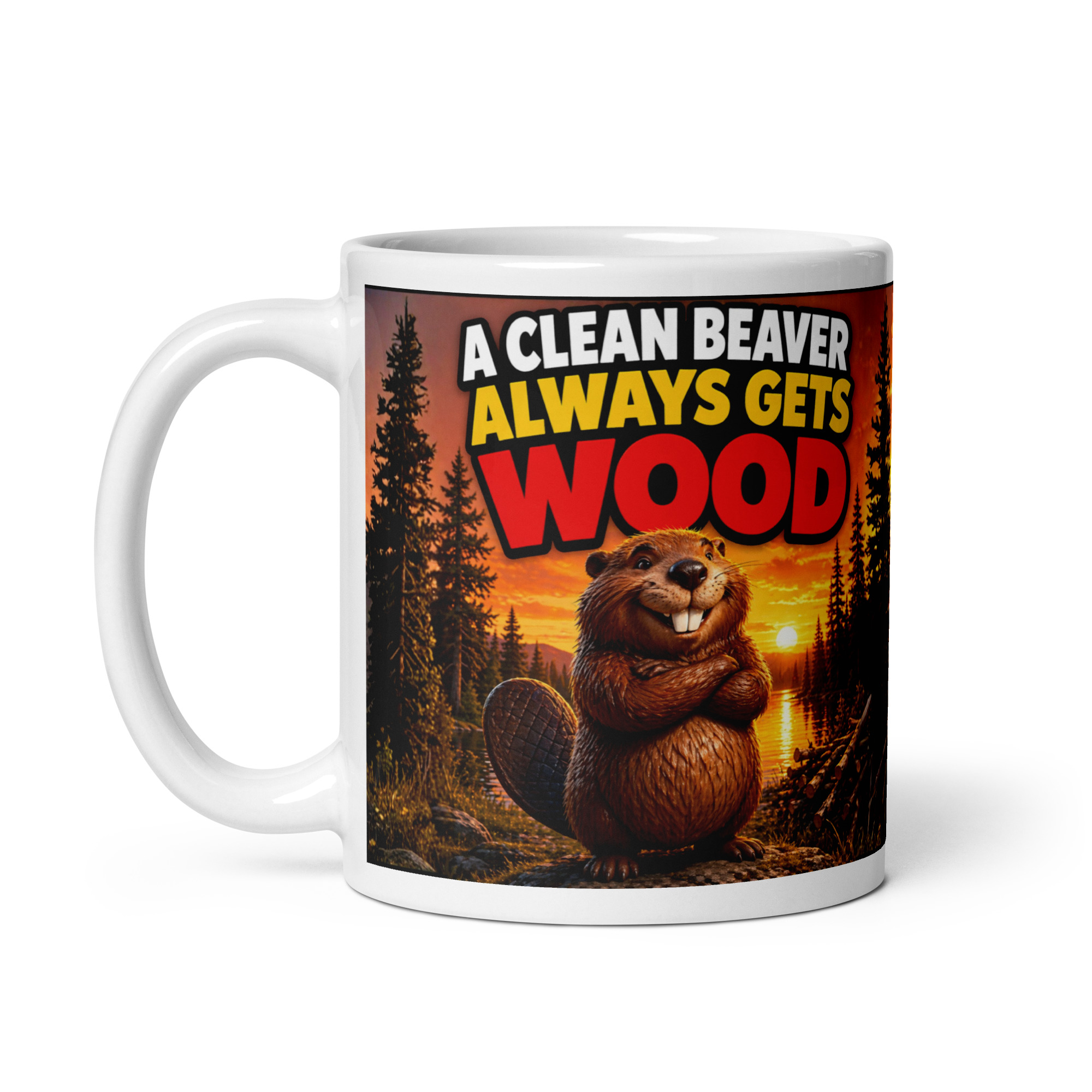 A Clean Beaver Always Gets Wood Rude Novelty Mugs