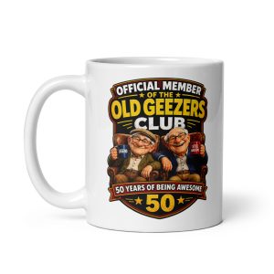 Funny 50th Birthday Mug For Him Old Geezers Club Gift Mugs