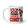Rude Mugs For Dog Owners Even The Dog Thinks You’re A Cunt