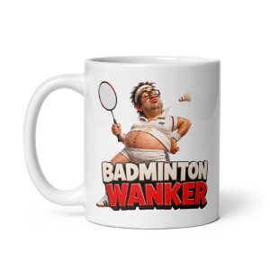 Badminton Wanker Mug Funny Gift Mugs For Badminton Players