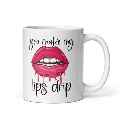 Funny Rude Cheeky Mug For Him You Make My Lips Drip