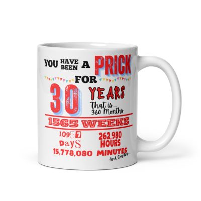 30th Birthday Mug You Have Been A Prick For 30 Years