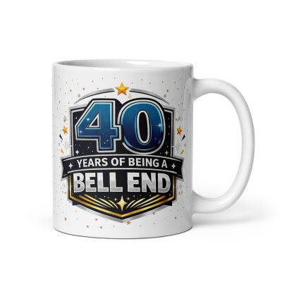 Rude 40th Birthday Mug 40 Years Of Being A Bell End