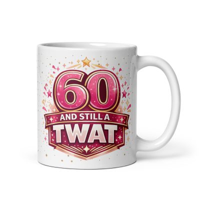 Rude 60th Birthday Mug 60 Years And Still A Twat Pink