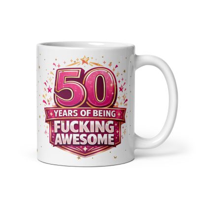 50 Years Of Being Fucking Awesome Mug Funny 50th Birthday Mug