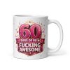 60 Years Of Being Fucking Awesome Mug Funny 60th Birthday Mug