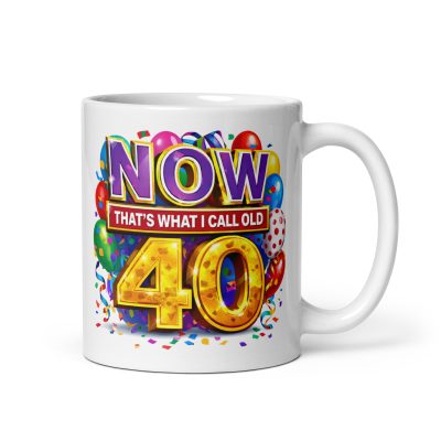 Now That’s What I Call Old 40 – Funny 40th Birthday Mug