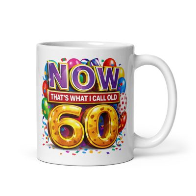Now That’s What I Call Old 60 – Funny 60th Birthday Mug