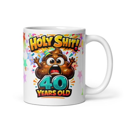 Holy Shit 40 Years Old Mug Funny Rude 40th Birthday Mug