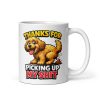 Gift Mug From Dog – Thanks For Picking Up My Shit Mug