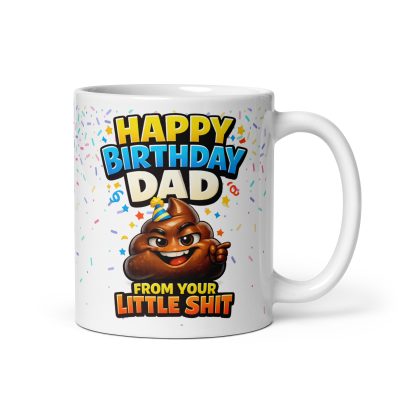 Happy Birthday Dad Mug From Your Little Shit
