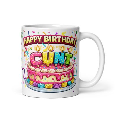 Happy Birthday Cunt Mug Funny Rude Birthday Mugs