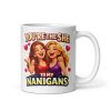 You’re The She To My Nanigans Mug Funny Gift Mugs