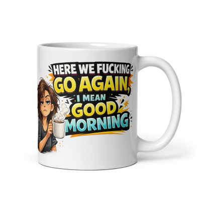 Here We Fucking Go Again Funny Rude Office Mugs