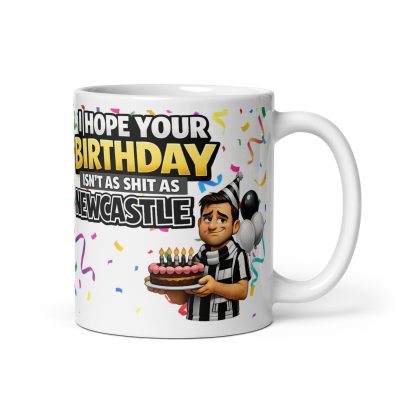 I Hope Your Birthday Isn’t As Shit As Newcastle Mug