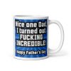 Funny Father Day Mugs I Turned Out Fucking Incredible