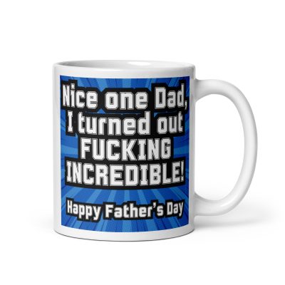 Funny Father Day Mugs I Turned Out Fucking Incredible
