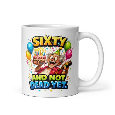 60 And Not Dead Yet Funny 60th Birthday Mug