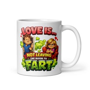 Love Is Not Leaving The Room To Fart Funny Mug Valentine