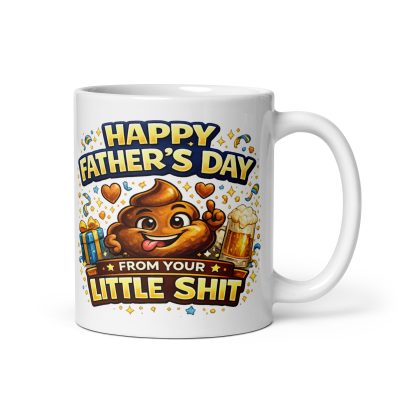 Happy Fathers Day Mug From Your Little Shit