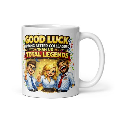 Funny New Job Mug Good Luck Finding Better Colleagues