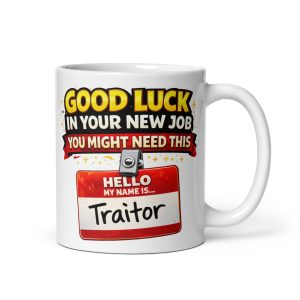 Funny Good Luck In Your New Job Mug Traitor Badge