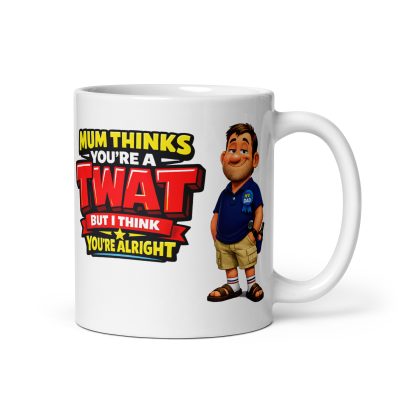 Cheeky Fathers Day Mug Mum Thinks You’re A Twat