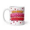 You Are My Favourite Husband Mug Funny Valentine Anniversary Mugs