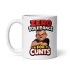 Zero Tolerance For Cunts Mug Funny Rude Grumpy For Him
