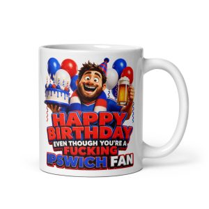 Birthday Gift Mug For Ipswich Fans Cheeky Rude Mugs