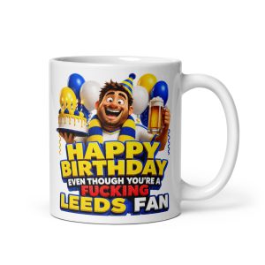 Birthday Gift Mug For Leeds Fans Cheeky Rude Mugs