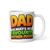 Cheeky Rude Dad Mugs Always My Favourite Mother Fucker