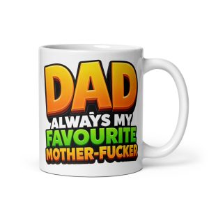 Cheeky Rude Dad Mugs Always My Favourite Mother Fucker