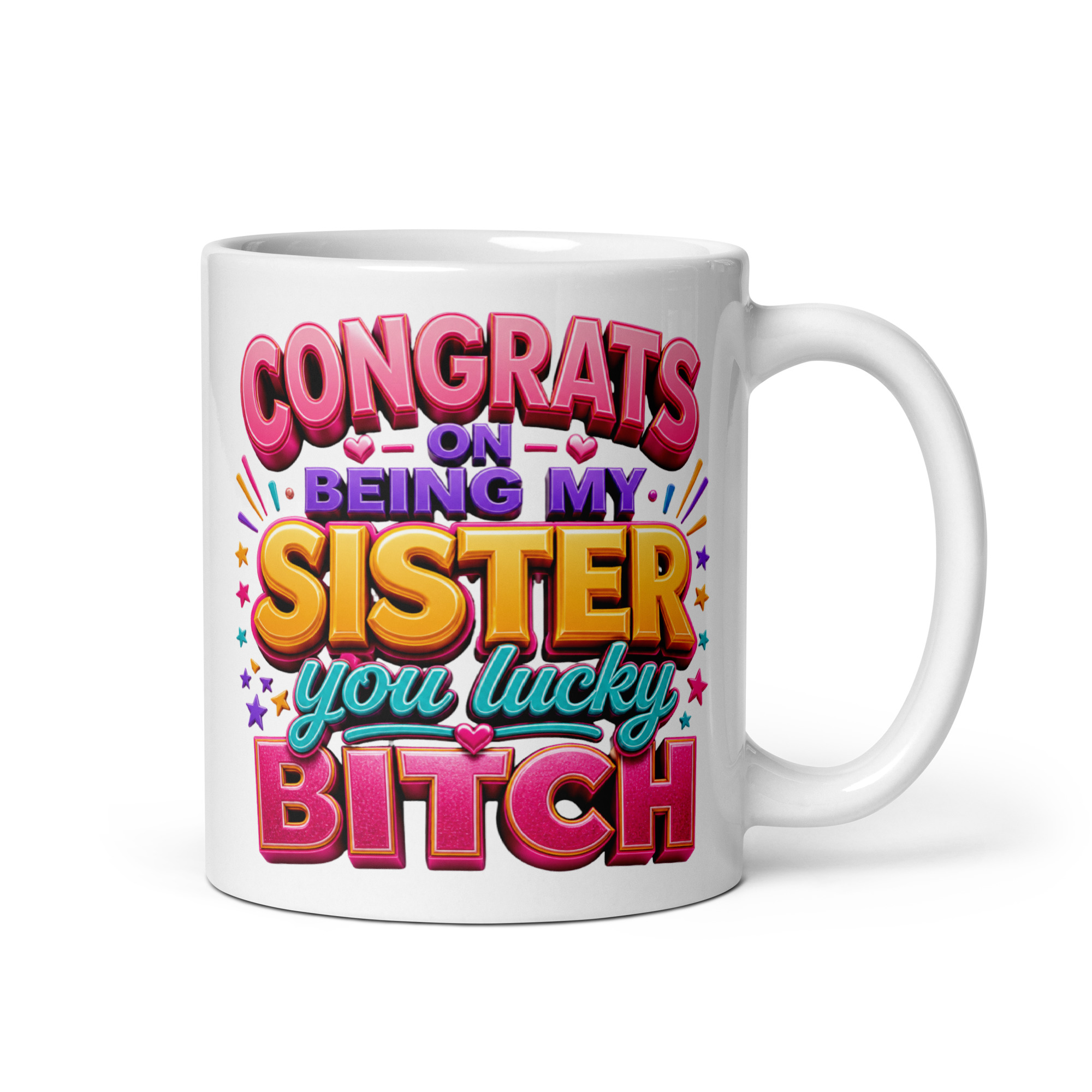 Congrats On Being My Sister You Lucky Bitch Funny Mugs