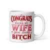 Congrats On Being My Wife You Lucky Bitch Funny Mug