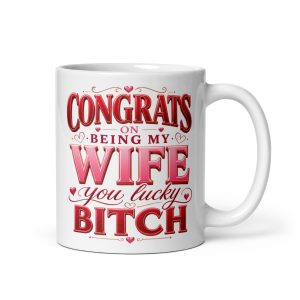 Congrats On Being My Wife You Lucky Bitch Funny Mug