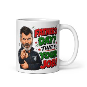 Fathers Day Mug That’s Your Job Funny Roy Keane Father’s Day Mugs