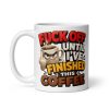 Fuck Off Until I’ve Finished This Coffee Mug