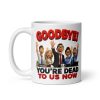 Funny Leaving Job Mug Goodbye You’re Dead To Us Now
