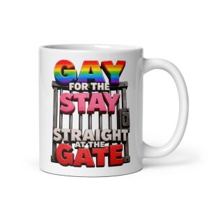 Gay For The Stay Straight At The Gate Funny Prison Mug
